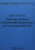 Cover: Rationale Akteure, institutionelle Regelungen und Interdependenzen - Peter Lang Verlag