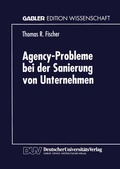 Cover: Agency-Probleme bei der Sanierung von Unternehmen - Deutscher Universit&auml;tsverlag