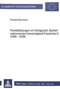 Cover: Parteibildungen im K&ouml;nigreich Sizilien w&auml;hrend der Unm&uuml;ndigkeit Friedrichs II. (1198-1208) - Peter Lang Verlag