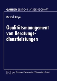 Abbildung von: Qualitätsmanagement von Beratungsdienstleistungen - Deutscher Universitätsverlag