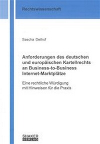 Abbildung von: Anforderungen des deutschen und europäischen Kartellrechts an Business-to-Business Internet-Marktplätze - Shaker