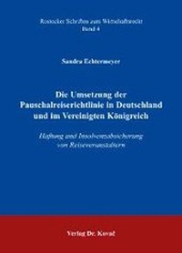 Abbildung von: Die Umsetzung der Pauschalreiserichtlinie in Deutschland und im Vereinigten Königreich - Kovac, Dr. Verlag
