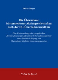 Abbildung von: Die Übernahme börsennotierter Aktiengesellschaften nach der EU-Übernahmerichtlinie - Kovac, Dr. Verlag