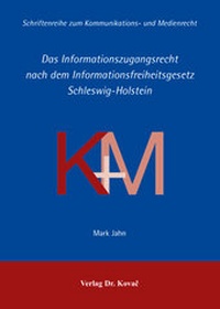 Abbildung von: Das Informationszugangsrecht nach dem Informationsfreiheitsgesetz Schleswig-Holstein - Kovac, Dr. Verlag