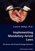 Cover: Implementing Mandatory Arrest Laws - The Arrest and Criminal Charge Decisions - VDM Verlag Dr. Mueller E.K.