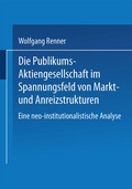 Cover: Die Publikums-Aktiengesellschaft im Spannungsfeld von Markt- und Anreizstrukturen - Deutscher Universit&auml;tsverlag
