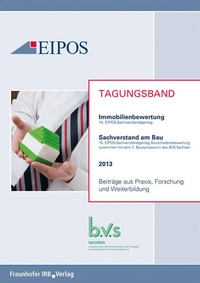 Abbildung von: Tagungsband der EIPOS-Sachverständigentage Bauschadensbewertung und Immobilienbewertung 2013 - Fraunhofer IRB Verlag