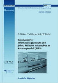 Abbildung von: Automatisierte Informationsgewinnung und Schutz kritischer Infrastruktur im Katastrophenfall (AISIS). Abschlussbericht. - Fraunhofer IRB Verlag