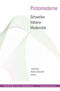 Cover: Protomoderne - Schwellen fr&uuml;herer Modernit&auml;t - K&ouml;nigshausen & Neumann