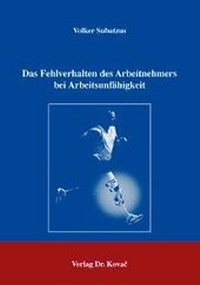 Abbildung von: Das Fehlverhalten des Arbeitnehmers bei Arbeitsunfähigkeit - Kovac, Dr. Verlag