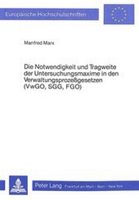 Abbildung von: Die Notwendigkeit und Tragweite der Untersuchungsmaxime in den Verwaltungsprozessgesetzen (VwGO, SGG, FGO) - Peter Lang Verlag