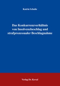 Abbildung von: Das Konkurrenzverhältnis von Insolvenzbeschlag und strafprozessualer Beschlagnahme - Kovac, Dr. Verlag