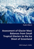 Cover: Assessment of Glacier Mass Balances from Small Tropical Glaciers to the Ice Sheet of Greenland - VDM Verlag Dr. Mueller E.K.