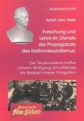 Cover: Forschung und Lehre im Dienste der Propaganda des Nationalsozialismus: Der Musikwissenschaftler Johann Wolfgang Schottl&auml;nder als Beispiel innerer Emigration - Shaker