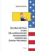 Cover: Das Bild der Frau in den US-amerikanischen Massenmedien w&auml;hrend des Zweiten Weltkriegs - Tectum Wissenschaftsverlag