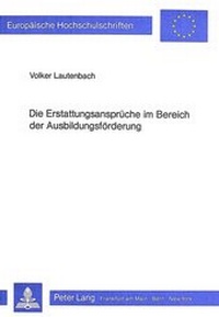 Abbildung von: Die Erstattungsansprüche im Bereich der Ausbildungsförderung - Peter Lang Verlag