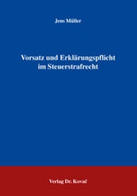 Abbildung von: Vorsatz und Erklärungspflicht im Steuerstrafrecht - Kovac, Dr. Verlag