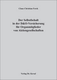 Abbildung von: Der Selbstbehalt in der D&O-Versicherung für Organmitglieder von Aktiengesellschaften - Kovac, Dr. Verlag