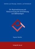 Bild: Die Regionalisierung als Voraussetzung der Entwidmung von Bahnanlagen - Kovac, Dr. Verlag