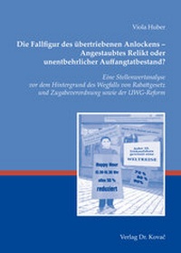 Abbildung von: Die Fallfigur des übertriebenen Anlockens - Angestaubtes Relikt oder unentbehrlicher Auffangtatbestand? - Kovac, Dr. Verlag