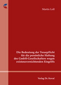 Abbildung von: Die Bedeutung der Treuepflicht für die persönliche Haftung des GmbH-Gesellschafters wegen existenzvernichtenden Eingriffs - Kovac, Dr. Verlag