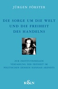 Cover: Die Sorge um die Welt und die Freiheit des Handelns - K&ouml;nigshausen & Neumann