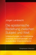 Cover: Die epistemische Beziehung zwischen Subjekt und Welt - K&ouml;nigshausen & Neumann