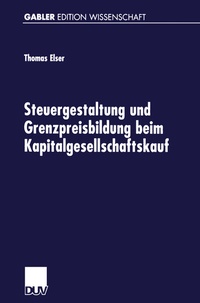 Abbildung von: Steuergestaltung und Grenzpreisbildung beim Kapitalgesellschaftskauf - Deutscher Universitätsverlag