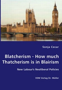 Abbildung von: Blatcherism - How much Thatcherism is in Blairism - VDM Verlag Dr. Müller