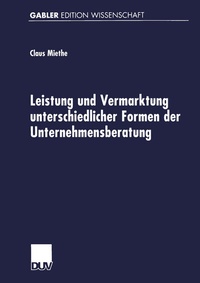 Abbildung von: Leistung und Vermarktung unterschiedlicher Formen der Unternehmensberatung - Deutscher Universitätsverlag