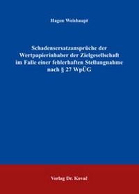 Abbildung von: Schadensersatzansprüche der Wertpapierinhaber der Zielgesellschaft im Falle einer fehlerhaften Stellungnahme nach § 27 WpÜG - Kovac, Dr. Verlag