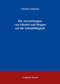 Abbildung von: Die Auswirkungen von Alkohol und Drogen auf die Schuldfähigkeit - Kovac, Dr. Verlag