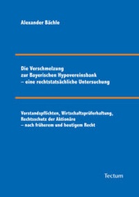 Abbildung von: Die Verschmelzung zur Bayerischen Hypovereinsbank - eine rechtstatsächliche Untersuchung - Tectum Wissenschaftsverlag