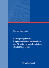 Abbildung von: Kündigungsschutz im polnischen Arbeitsrecht - ein Strukturvergleich mit dem deutschen Recht - Kovac, Dr. Verlag