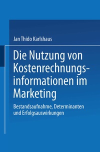 Abbildung von: Die Nutzung von Kostenrechnungsinformationen im Marketing - Deutscher Universitätsverlag