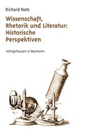 Cover: Wissenschaft, Rhetorik und Literatur: Historische Perspektiven - K&ouml;nigshausen & Neumann