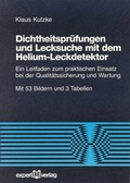 Cover: Dichtheitspr&uuml;fungen und Lecksuche mit dem Helium-Leckdetektor - expert verlag ein Imprint von Narr Francke Attempto Verlag