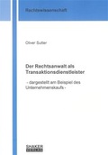 Cover: Der Rechtsanwalt als Transaktionsdienstleister - Shaker