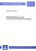 Cover: B&uuml;rgerbeteiligung an der Leitung einer Grosstadtverwaltung - Peter Lang Verlag