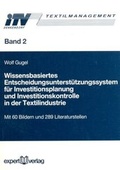 Cover: Wissensbasiertes Entscheidungsunterst&uuml;tzungssystem f&uuml;r Investitionsplanung und Investitionskontrolle in der Textilindustrie - expert verlag ein Imprint von Narr Francke Attempto Verlag