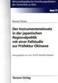 Cover: Der Instrumenteneinsatz in der japanischen Regionalpolitik mit einer Fallstudie zur Pr&auml;fektur Okinawa - Tectum Wissenschaftsverlag
