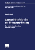 Cover: Anonymit&auml;tseffekte bei der Groupware-Nutzung - Deutscher Universit&auml;tsverlag