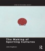 Cover: The Making of Sporting Cultures - Routledge