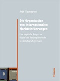Cover: Die Organisation von internationalen Markteinf&uuml;hrungen - Tectum Wissenschaftsverlag