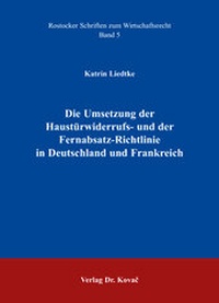 Abbildung von: Die Umsetzung der Haustürwiderrufs- und der Fernabsatz-Richtlinie in Deutschland und Frankreich - Kovac, Dr. Verlag