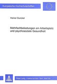 Abbildung von: Mehrfachbelastungen am Arbeitsplatz und psychosoziale Gesundheit - Peter Lang Verlag