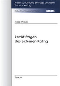 Abbildung von: Rechtsfragen des externen Rating im Kontext aktueller Entwicklungen unter Berücksichtigung der besonderen Bedeutung für Kreditinstitute und Mittelstand - Tectum Wissenschaftsverlag