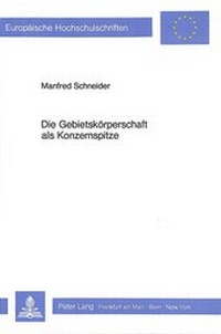 Abbildung von: Die Gebietskörperschaft als Konzernspitze - Peter Lang Verlag
