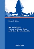 Cover: Die milit&auml;rische Nuklearpolitik der USA nach dem Ost-West-Konflikt - Kovac, Dr. Verlag