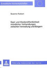 Abbildung von: Saal- und Medienöffentlichkeit mündlicher Verhandlungen zwischen Verwaltung und Bürgern - Peter Lang Verlag